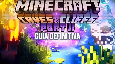 MINECRAFT 1.18 CAVES & CLIFFS UPDATE PARTE 2 LA GUÍA DEFINITIVA - YouTube