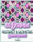 100 Delightful Abstract and Geometric Coloring Patterns - Volume 1 — Tsuvaughnie Burris