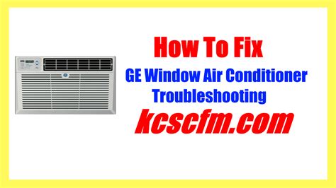 GE Window Air Conditioner Troubleshooting [Step By Step Guide]