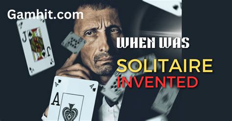 When was solitaire invented in the World? 2024 Updated