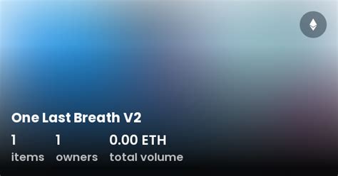 One Last Breath V2 - Collection | OpenSea