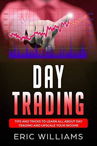 DAY TRADING: Tips and Tricks to Learn All About Day Trading and Upscale ...