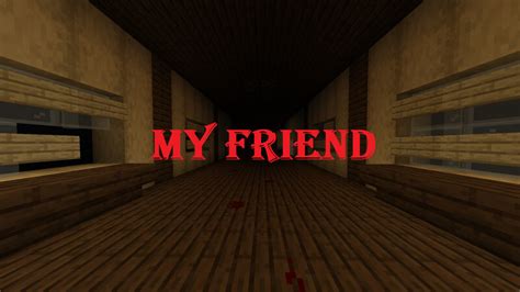 My Friend Minecraft Map