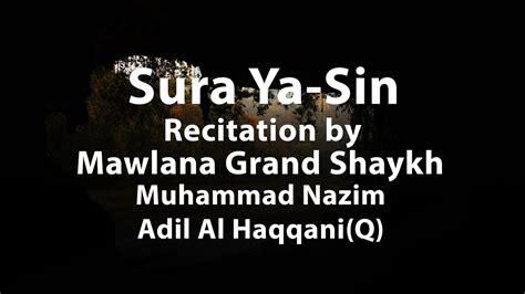 Sura Ya-Sin - Recitation by Mawlana Grand Shaykh Muhammad Nazim Adil Al Haqqani(Q) - YouTube