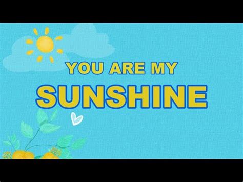 YOU ARE MY SUNSHINE Lyrics - YouTube