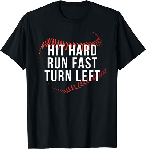 Hit Hard Run Fast Turn Left Funny Baseball Player & Fan T-Shirt - Walmart.com