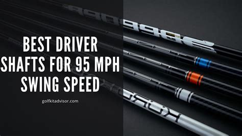 10 Best Driver Shafts for 95 Mph Swing Speed - Golf Kit Advisor