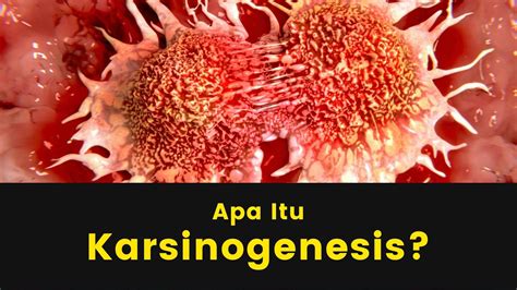 Apa Itu Karsinogenesis? - Pita Kuning