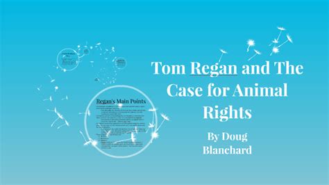 Tom Regan and The Case for Animal Rights by Douglas Blanchard III on Prezi