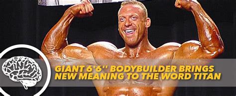 Giant 6'6'' Bodybuilder Brings New Meaning to the Word Titan ...