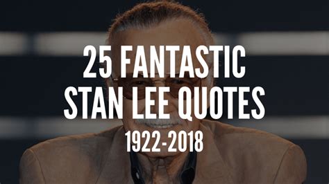 25 Fantastic Stan Lee Quotes To Enjoy