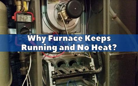 Why Furnace Keeps Running and No Heat? - HVAC BOSS