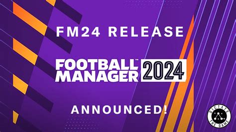 FM24 Release Date Announced! - Dictate The Game