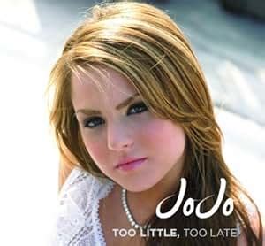 JoJo - Too Little Too Late - Amazon.com Music