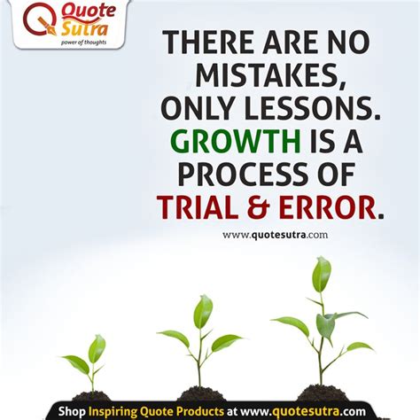 There are no mistakes, Only Lessons. Growth is a process of Trial and ...