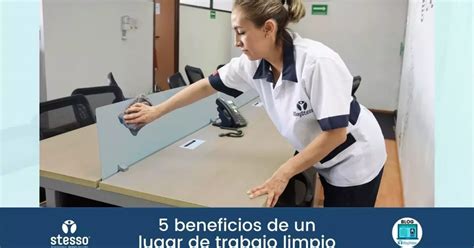 5 beneficios de un lugar de trabajo limpio | Stesso®