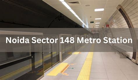 Noida Sector 148 Metro Station: Location, timings, route