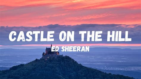 Ed Sheeran - Castle on the Hill (Lyrics) - YouTube