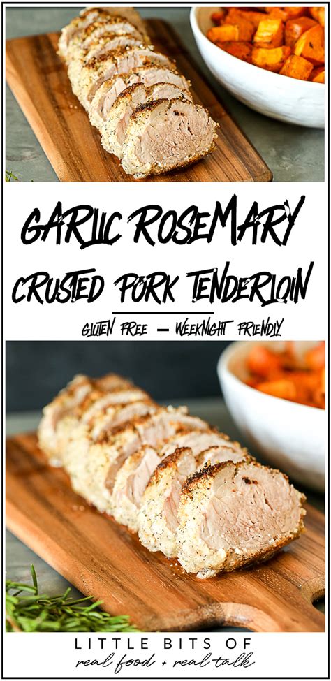 Garlic Rosemary Crusted Pork Tenderloin - Little Bits of Real Food