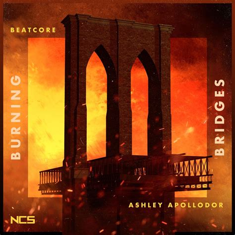 Burning Bridges | NoCopyrightSounds Wiki | Fandom