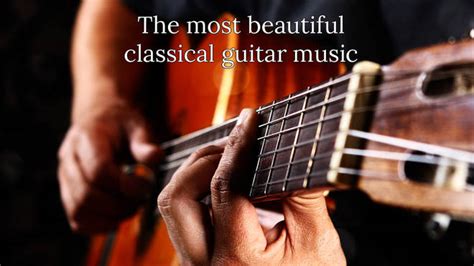 10 beautiful pieces of classical music for guitar - Classic FM