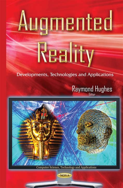 Augmented Reality: Developments, Technologies and Applications – Nova Science Publishers