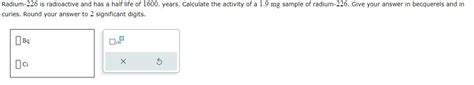 Solved Radium-226 is radioactive and has a half life of 1600 | Chegg.com