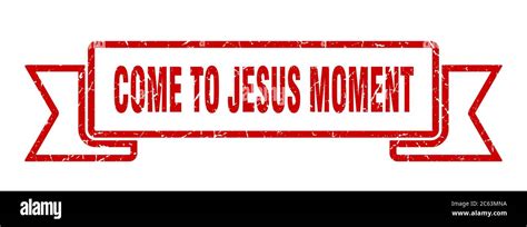 come-to-jesus moment ribbon. come-to-jesus moment grunge band sign ...