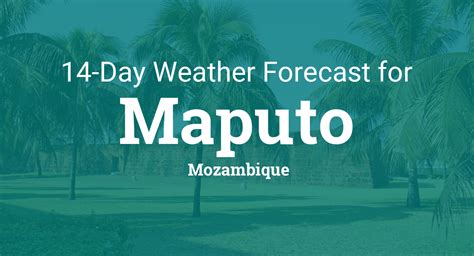 Maputo, Mozambique 14 day weather forecast