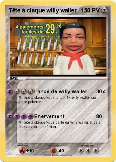 Pokémon Tete a claque willy waller - Lancé de willy waller - Ma carte ...