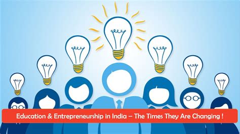 Entrepreneurship & Education in India - The Times They Are Changing ...