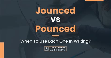 Jounced vs Pounced: When To Use Each One In Writing?