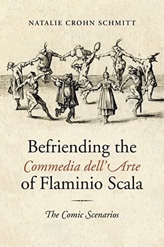 Befriending the Commedia dell'Arte of Flaminio Scala: The Comic Scenarios (Toronto Italian ...