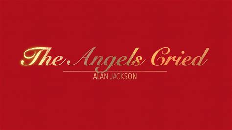 THE ANGELS CRIED WITH LYRICS BY ALAN JACKSON WITH ALISON KRAUSS HD 1080p - YouTube