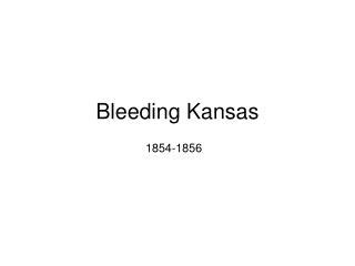 PPT - Bleeding Kansas PowerPoint Presentation - ID:5892568