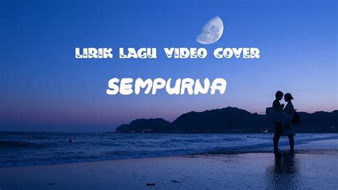 Lirik Lagu SEMPURNA (Andra and The Backbone) Cover By RAHSÍYA Lyrics ...