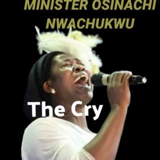 Download Minister Osinachi Nwachukwu album songs: The Cry | Boomplay Music