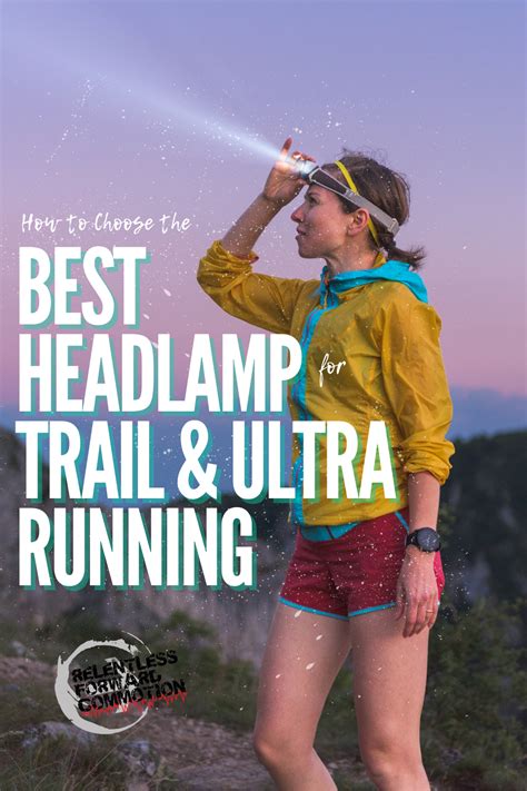 How to Choose The Best Headlamp For Trail & Ultra Running - RELENTLESS ...