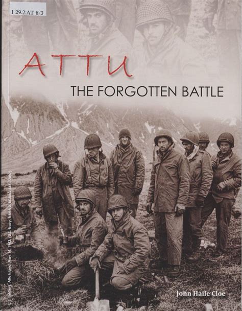 Attu: The Forgotten Battle by John Haile Cloe The Battle of Attu, which ...