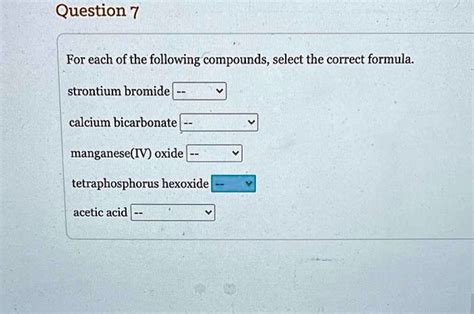 SOLVED: Question 7 For each of the following compounds, select the correct formula: strontium ...