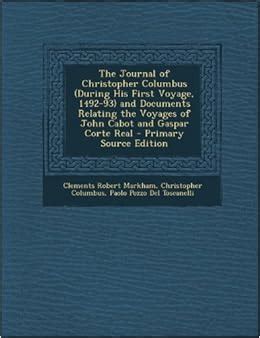 The Journal of Christopher Columbus (During His First Voyage, 1492-93) and Documents Relating ...