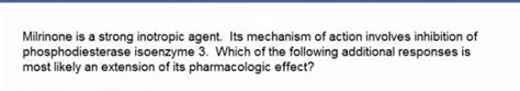 Milrinone is a strong inotropic agent. Its mechanism | Chegg.com