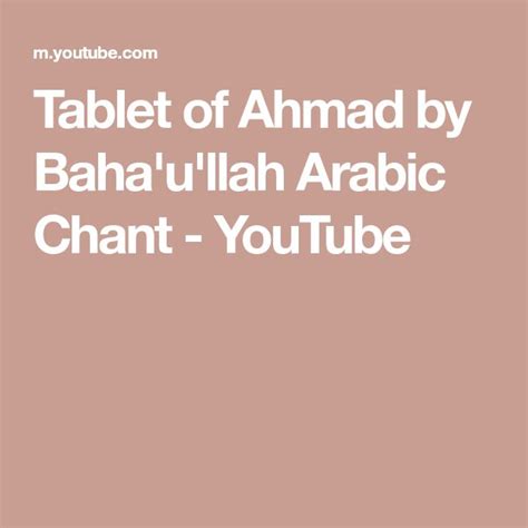 Tablet of Ahmad by Baha'u'llah Arabic Chant - YouTube | Chants, Bahai faith, Tablet