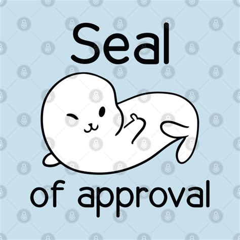 Seal Of Approval - Seal Of Approval - T-Shirt | TeePublic