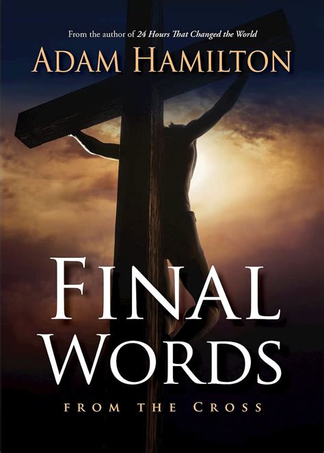 Final Words From the Cross: Hamilton, Adam: 9781501858475: Amazon.com: Books