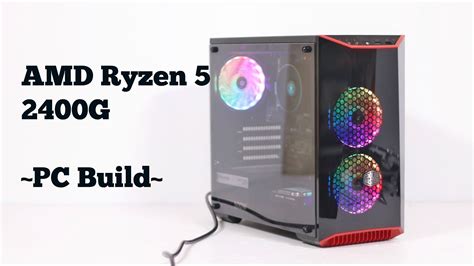 AMD Ryzen 5 2400G ~PC BUILD~ Time Lapse - YouTube