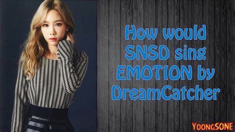 How would SNSD sing EMOTION by DreamCatcher - YouTube