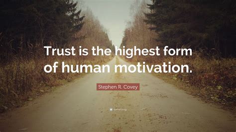 Stephen R. Covey Quote: “Trust is the highest form of human motivation.” (12 wallpapers ...