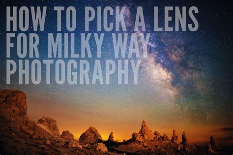 How to Pick a Lens for Milky Way Photography – Lonely Speck