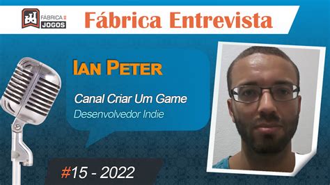 Fábrica Entrevista #15 2022 – Ian Peter – Criar Jogos para Itch.io ...